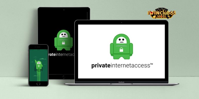 Private Internet Access – Tiện ích Fake IP an toàn 